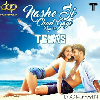 Nashe Si Chad Gayi (Remix) - DJ Tejas